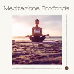 Meditazione Profonda: Musica Rilassante per Ansia, Stress e Benessere Interiore - Meditazione