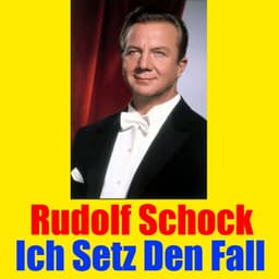 Ich Setz Den Fall - Rudolf Schock