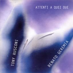Attenti a quei due - Tony Rusconi