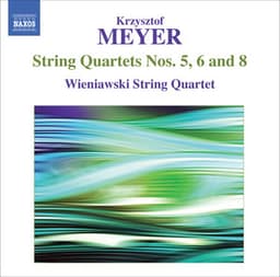 Meyer: String Quartets Nos. 5, 6 and 8 - Krzysztof Meyer