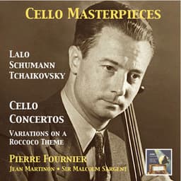 Cello Masterpieces: Pierre Fournier Plays Lalo, Schumann & Tchaikovsky - Pierre Fournier