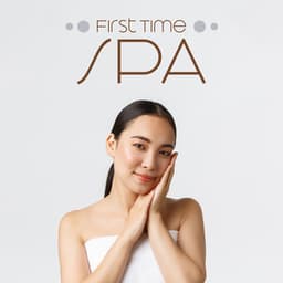First Time Spa: Background Music for Relaxation and Wellness - Mindfulness Meditation Music Spa Maestro
