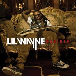 Rebirth - Lil Wayne