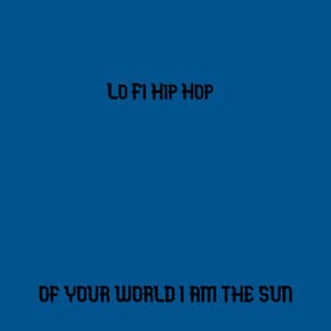 OF Your World I Am the Sun - Lo Fi Hip Hop