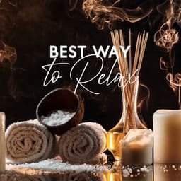 Best Way to Relax: Relaxation Songs, Massage Poses, Best Harmony - Spa