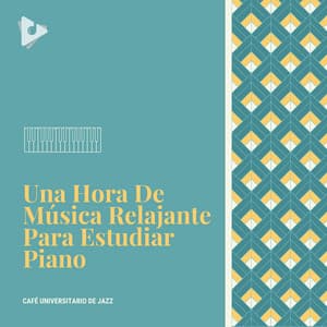Una Hora De Música Relajante Para Estudiar Piano - Café Universitario de Jazz