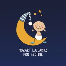 Mozart Lullabies for Bedtime - Baby Sleep Songs, Nursery Rhymes, Soothing Classic Music with Nature Sounds for Brain Development - Mozart for Baby Sleep