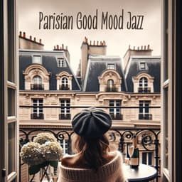 Parisian Good Mood Jazz - Positive Music Universe