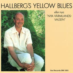 ”Hallberg’s yellow blues” eller Nya "Nya Värmlandsvalsen" - Bengt Hallberg