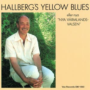 ”Hallberg’s yellow blues” eller Nya "Nya Värmlandsvalsen" - Bengt Hallberg
