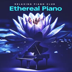 Ethereal Piano - Relaxing Piano Club