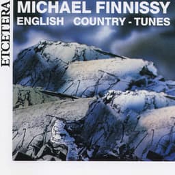 Michael Finissy, English Country Tunes for piano solo - Michael Finnissy
