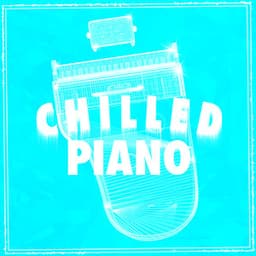 Chilled Piano - Piano Music