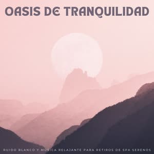 Oasis De Tranquilidad: Ruido Blanco Y Música Relajante Para Retiros De Spa Serenos - Método de Curación de Ruido Blanco