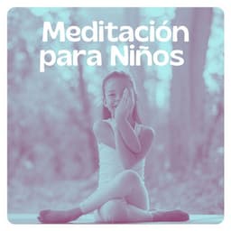 Meditación para Niños: Música para Escuchar antes de la Escuela, Relajación y Concentración - Pensamiento Positivo