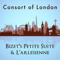 Consort of London: Bizet's Petite Suite & L'arlesienne - Georges Bizet