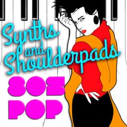 Synths & Shoulderpads: 80's Pop - 80s Greatest Hits