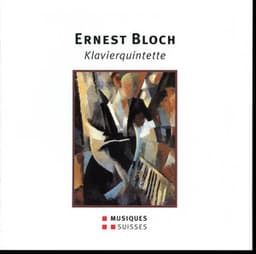 Bloch: Piano Quintets - Ernest Bloch