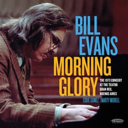 Morning Glory: The 1973 Concert at The Teatro Gran Rex, Buenos Aires - Bill Evans