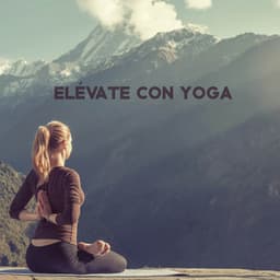 Elévate con Yoga: Paisajes Sonoros Para el Despertar Espiritual - Mundo de La Música de Yoga
