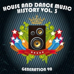 House And Dance Music History Vol. 3 - Generation 90