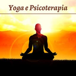 Yoga e psicoterapia - musica rilassante indiana per la crescita armonica e spirituale dell'individuo - Yoga Nidra