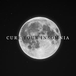 Cure Your Insomnia:Insomnia Relief, Peaceful Sleep Music - Insomnia Cure Music Society