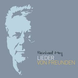 Lieder von Freunden - Reinhard Mey