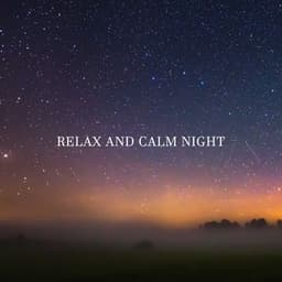 Relax and Calm Night: Peaceful Deep Sleep, Good Dreams - Relaxing Night Music Academy