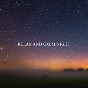 Relax and Calm Night: Peaceful Deep Sleep, Good Dreams - Relaxing Night Music Academy