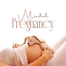 Mindul Pregnancy - Mindfulness Meditation Music For Pregnant Women - Mindfulness Meditation Unit