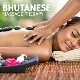 Bhutanese Massage Therapy: Asian Spa Music Collection - Asian Zone