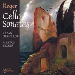 Reger: Cello Sonatas Nos. 1-4; Cello Suites Nos. 1-3 - Max Reger