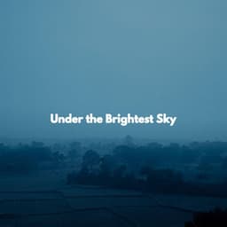 Under the Brightest Sky - Office Background Music Playlists