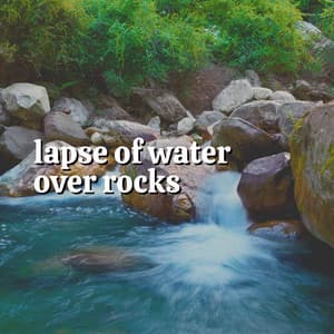 Lapse of Water over Rocks - Water Spa