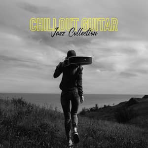 Chillout Guitar Jazz Collection - Best Guitar Music