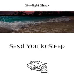Send You to Sleep - Starlight Sleep