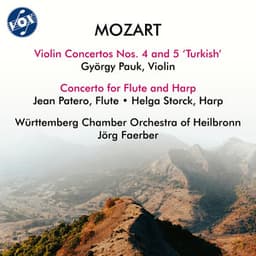 Mozart: Violin Concertos Nos. 4-5 & Concerto for Flute & Harp - Wolfgang Amadeus Mozart