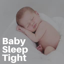 Baby Sleep Tight - Relaxing Baby Sleeping Songs