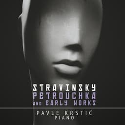 Stravinsky: Petrouchka & Early Works - Igor Stravinsky