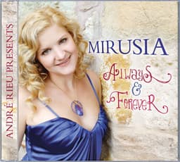 Andre Rieu Presents Mirusia: Always & Forever - André Rieu