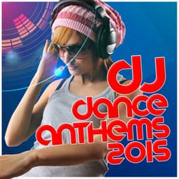 DJ Dance Anthems 2015 - Dance DJ