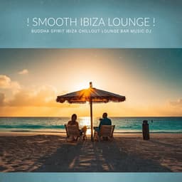 Smooth Ibiza Lounge - Buddha Spirit Ibiza Chillout Lounge Bar Music DJ