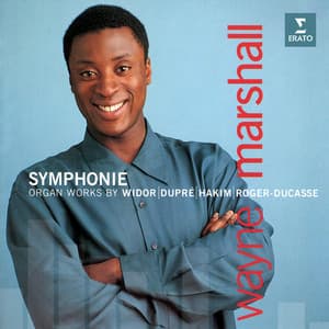 Symphonie. Organ Works by Widor, Dupré, Hakim & Roger-Ducasse - Wayne Marshall