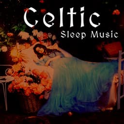 Celtic Sleep Music: Relaxing Celtic Soundscapes for Deep & Calm Sleep - Celtic Nation