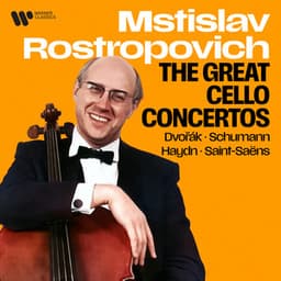 The Great Cello Concertos: Dvořák, Schumann, Haydn, Saint-Saëns... - Mstislav Rostropovich