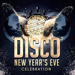 Disco New Year's Eve Celebration - New Year's Hits