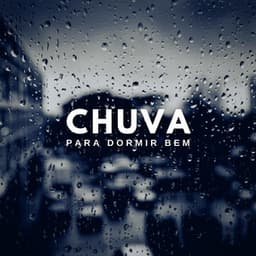 Chuva para Dormir Bem - Especialistas de Musica para Dormir