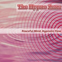 Peaceful Mind, Hypnotic Flow - The Hypno Zone