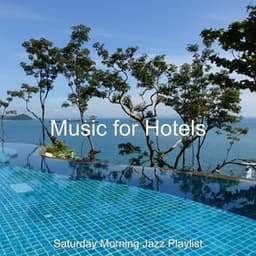 Music for Hotels - Saturday Morning Jazz Playlist